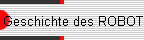 Geschichte des ROBOT