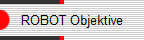 ROBOT Objektive