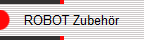ROBOT Zubeh�r