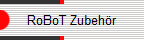 RoBoT Zubeh�r